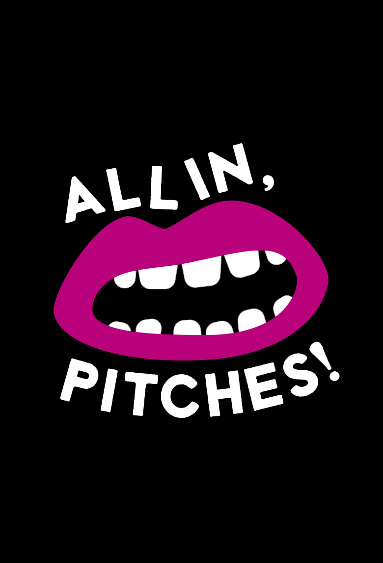 All In, Pitches!