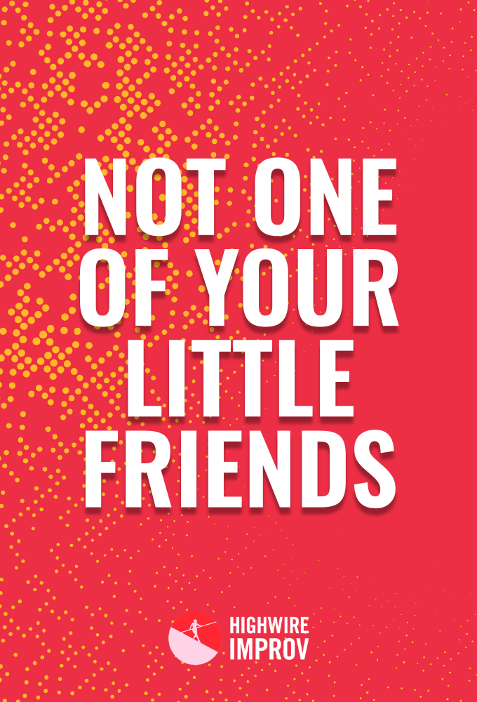 Not One of Your Little Friends