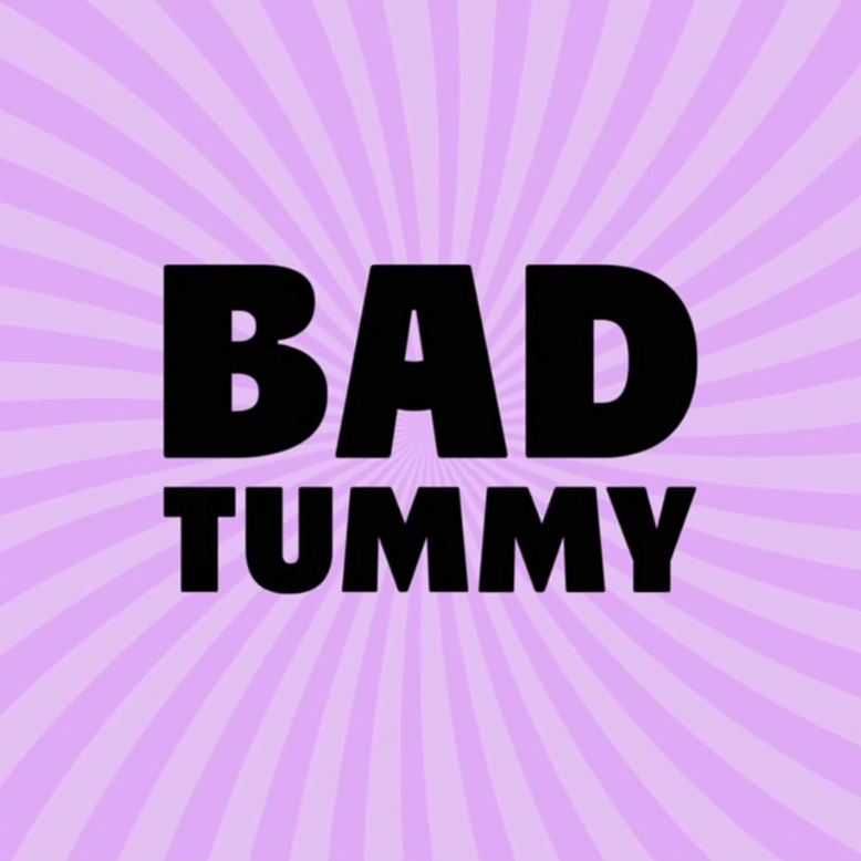 Bad Tummy