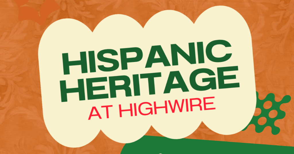 Hispanic Heritage at Highwire banner.