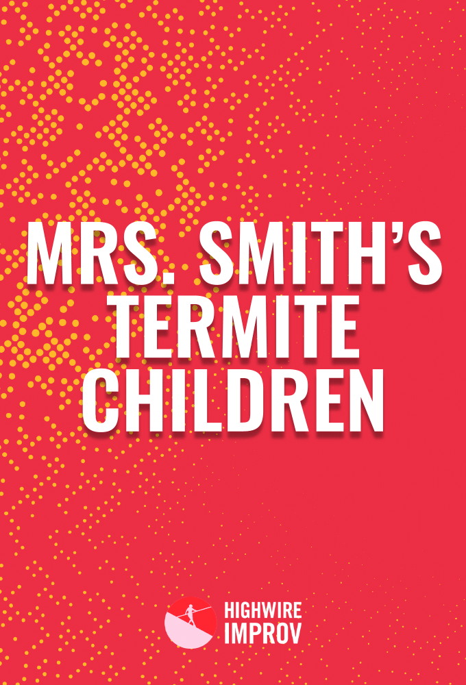 Mrs. Smith’s Termite Children